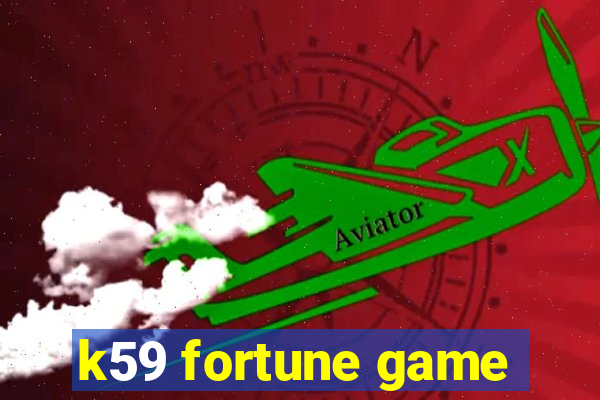 k59 fortune game